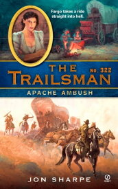 The Trailsman #322 Apache Ambush【電子書籍】[ Jon Sharpe ]