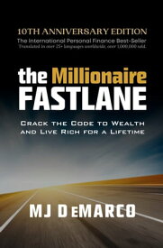 The Millionaire Fastlane Crack the Code to Wealth and Live Rich for a Lifetime【電子書籍】[ M.J. DeMarco ]