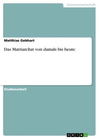 Das Matriarchat von damals bis heute【電子書籍】[ Matthias Gebhart ]