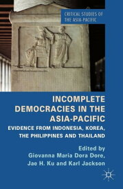 Incomplete Democracies in the Asia-Pacific Evidence from Indonesia, Korea, the Philippines and Thailand【電子書籍】