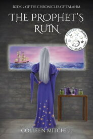 The Prophet's Ruin The Chronicles of Talahm, #2【電子書籍】[ Colleen Mitchell ]