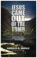 Jesus Came Out of the Tomb . . . So Can You!