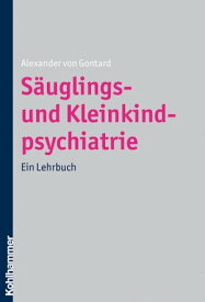 S?uglings- und Kleinkindpsychiatrie Ein Lehrbuch【電子書籍】[ Alexander von Gontard ]