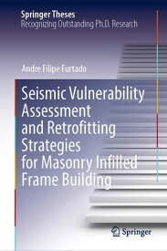 Seismic Vulnerability Assessment and Retrofitting Strategies for Masonry Infilled Frame Building【電子書籍】[ Andre Filipe Furtado ]