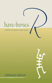 Bare-Bones R A Brief Introductory Guide【電子書籍】[ Thomas P. Hogan ]