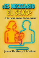 ¿Es necesario el sexo? O por qué sientes lo que sientes