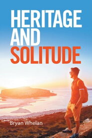 Heritage and Solitude【電子書籍】[ Bryan Whelan ]