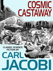 Cosmic Castaway【電子書籍】[ Carl Jacobi ]