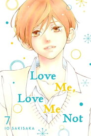 Love Me, Love Me Not, Vol. 7【電子書籍】[ Io Sakisaka ]