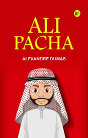 Ali Pacha【電子書籍】[ Alexandre Dumas ]