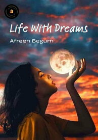 Life With Dreams【電子書籍】[ Afreen Begum ]