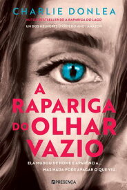 A Rapariga do Olhar Vazio【電子書籍】[ Charlie Donlea ]