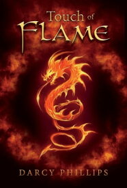 Touch of Flame【電子書籍】[ Darcy Phillips ]