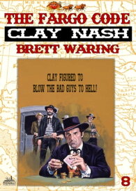 Clay Nash 8: The Fargo Code【電子書籍】[ Brett Waring ]