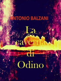 La caverna di Odino【電子書籍】[ Antonio Balzani ]