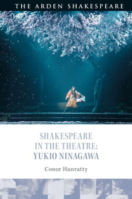 Shakespeare in the Theatre: Yukio Ninagawa 