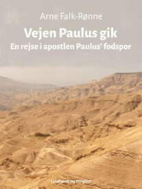 Vejen Paulus gik. En rejse i apostlen Paulus' fodspor【電子書籍】[ Arne Falk-R?nne ]