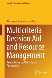 Multicriteria Decision Aid and Resource Management Recent Research, Methods and Applications【電子書籍】