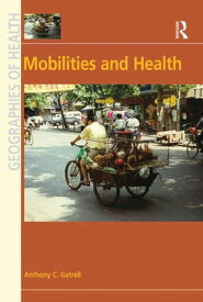 Mobilities and Health【電子書籍】[ Anthony C. Gatrell ]