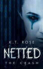 Netted Book 3: The Crash Netted: A Dark Web Horror Series【電子書籍】[ K. T. Rose ]