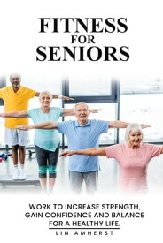 Fitness For Seniors【電子書籍】[ Lin Amherst ]