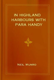 In Highland Harbours with Para Handy【電子書籍】[ Neil Munro ]