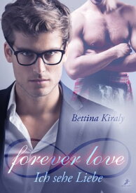 forever love - Ich sehe Liebe【電子書籍】[ Bettina Kiraly ]