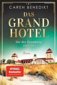 Das Grand Hotel - Die der Brandung trotzen Roman【電子書籍】[ Caren Benedikt ]