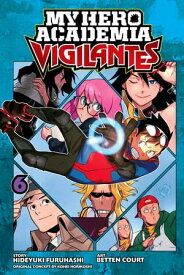 My Hero Academia: Vigilantes, Vol. 6【電子書籍】[ Hideyuki Furuhashi ]