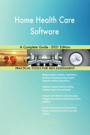 Home Health Care Software A Complete Guide - 2021 Edition【電子書籍】[ Gerardus Blokdyk ]