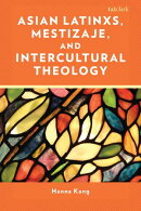 Asian Latinxs, Mestizaje, and Intercultural Theology