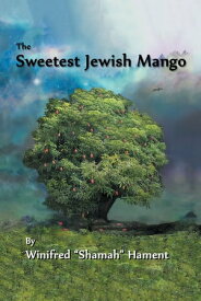The Sweetest Jewish Mango【電子書籍】[ Winifred Hament ]