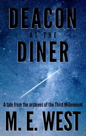 Deacon at the Diner: A Tale From The Archives Of The Third Millennium【電子書籍】[ Matthew West ]