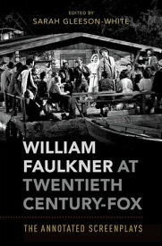 William Faulkner at Twentieth Century-Fox The Annotated Screenplays【電子書籍】[ Sarah Gleeson-White ]