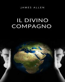 Il Divino Compagno (tradotto)【電子書籍】[ James Allen ]