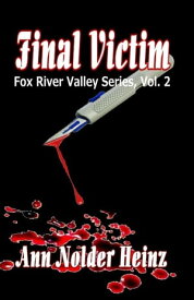 Final Victim Fox River Valley Series, #2【電子書籍】[ Ann Nolder Heinz ]