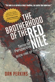 The Brotherhood of the Red Nile: A Terrorist Perspective【電子書籍】[ Dan Perkins ]