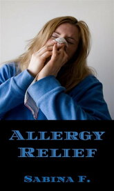 Allergy Relief【電子書籍】[ Sabina F. ]