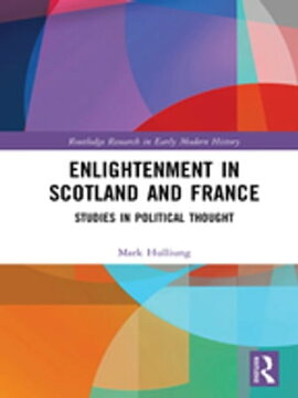 Enlightenment in Scotland and France Studies in Political Thought