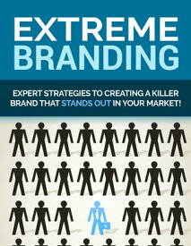 Extreme Branding Expert strategies to creating a killer brand that stands out in your market.【電子書籍】[ Ramon Tarruella ]