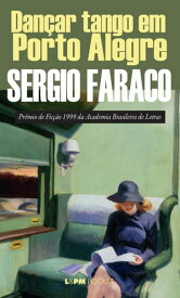 Dan?ar tango em Porto Alegre【電子書籍】[ Sergio Faraco ]