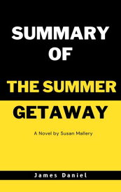 SUMMARY OF THE SUMMER GETAWAY A Novel by Susan Mallery【電子書籍】[ James Daniel ]