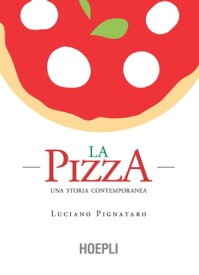 La pizza Una storia contemporanea【電子書籍】[ Luciano Pignataro ]