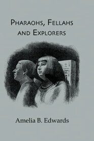 Pharaohs, Fellahs & Explorers【電子書籍】[ Amelia ]