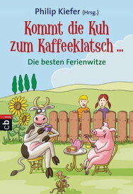 Kommt die Kuh zum Kaffeeklatsch ... Die besten Ferienwitze【電子書籍】