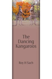 The Dancing Kangaroos【電子書籍】[ Roy Sach ]