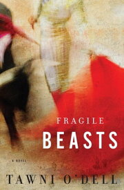 Fragile Beasts A Novel【電子書籍】[ Tawni O'Dell ]