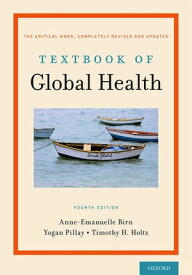 Textbook of Global Health【電子書籍】[ Anne-Emanuelle Birn ]