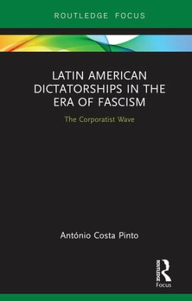 Latin American Dictatorships in the Era of Fascism The Corporatist Wave