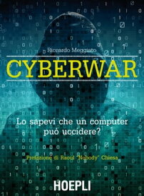 Cyberwar Lo sapevi che un computer pu? uccidere?【電子書籍】[ Riccardo Meggiato ]